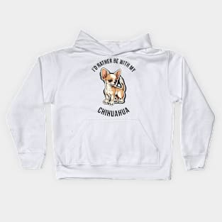 I'd rather be with my Chihuahua Kids Hoodie